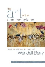 The-Art-of-the-Commonplace-Berry-Wendell-9781593760076